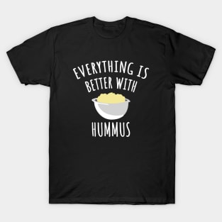 Everything is better with hummus T-Shirt